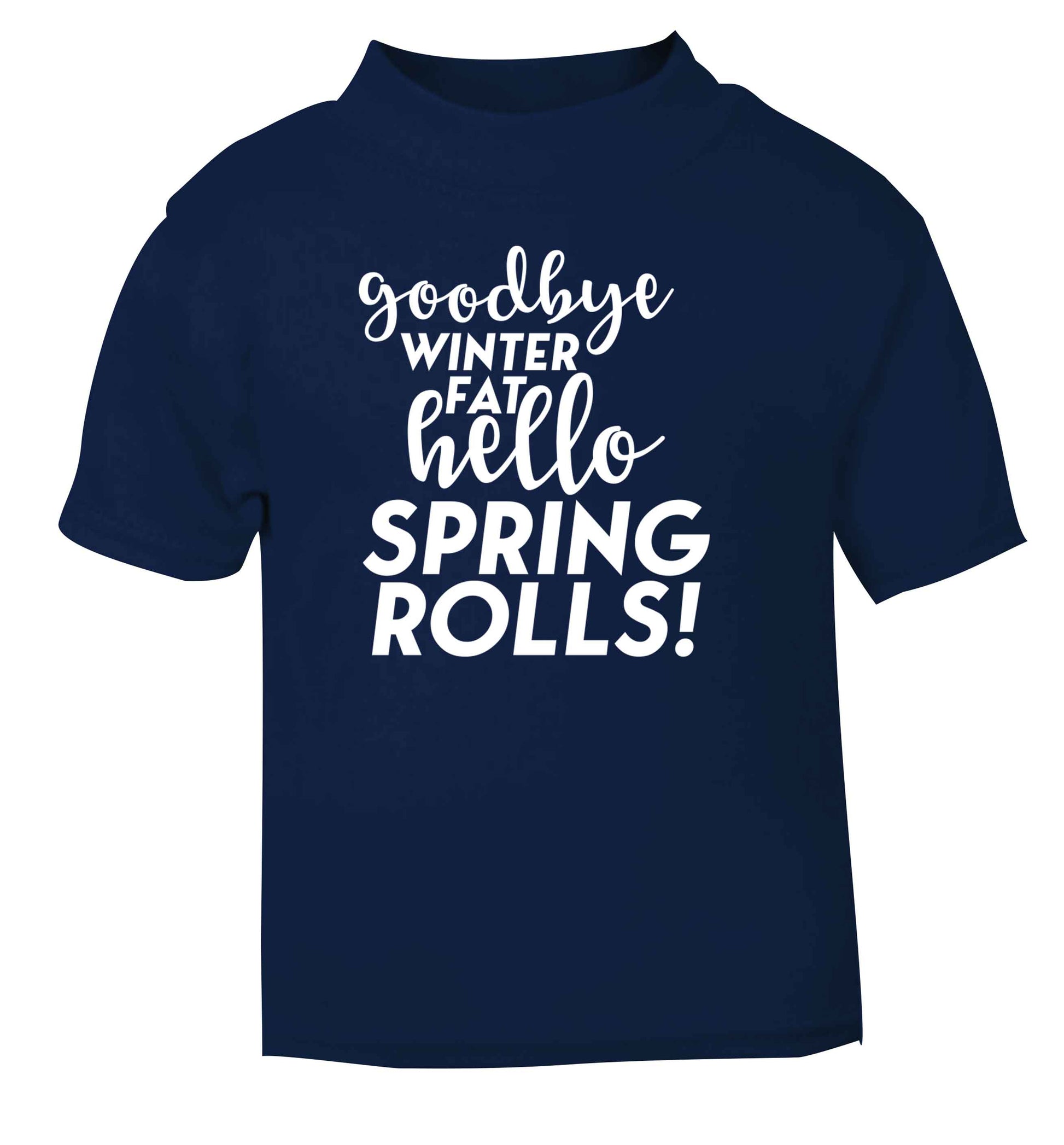 Goodbye winter fat hello spring rolls navy Baby Toddler Tshirt 2 Years
