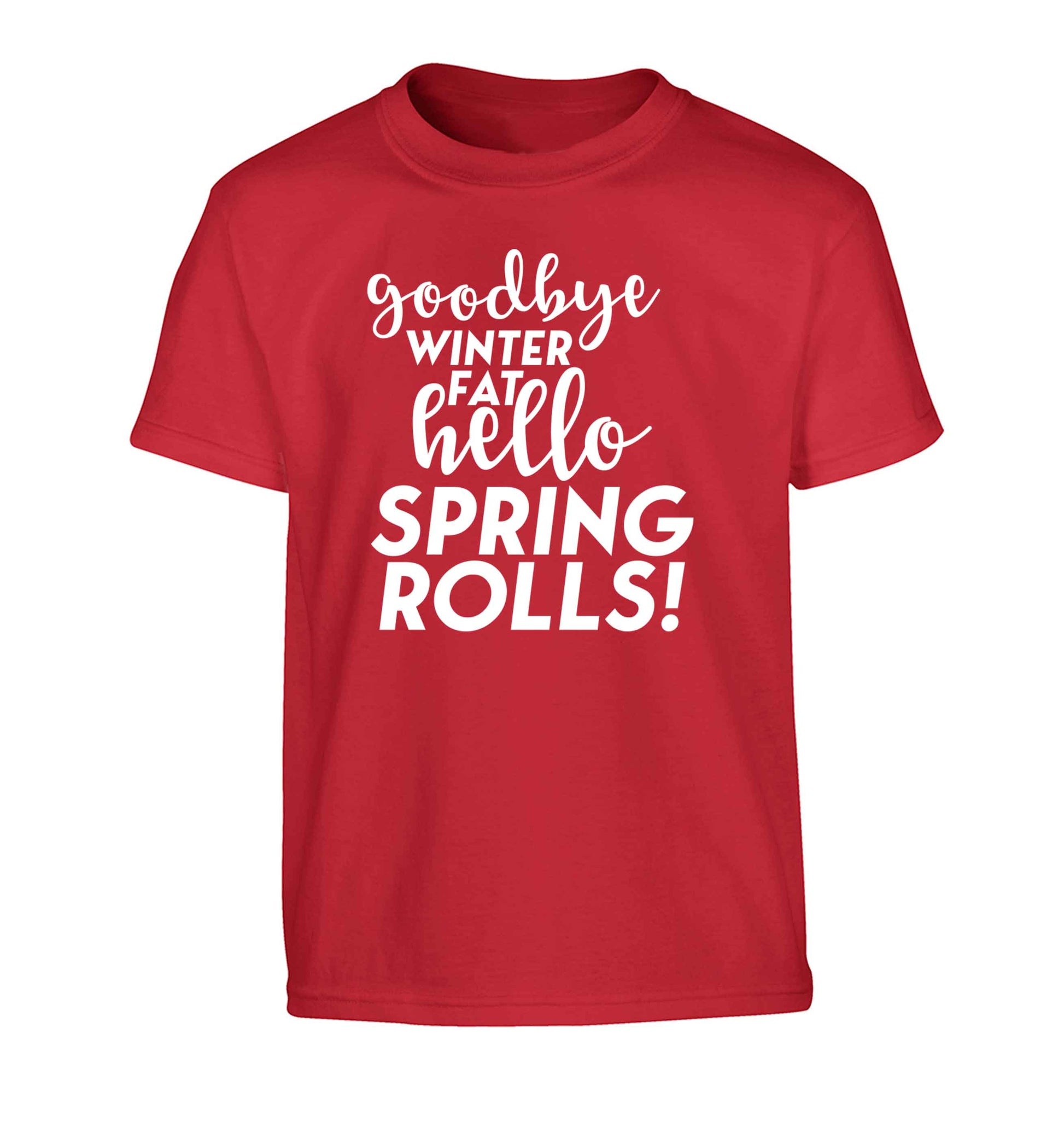 Goodbye winter fat hello spring rolls Children's red Tshirt 12-13 Years