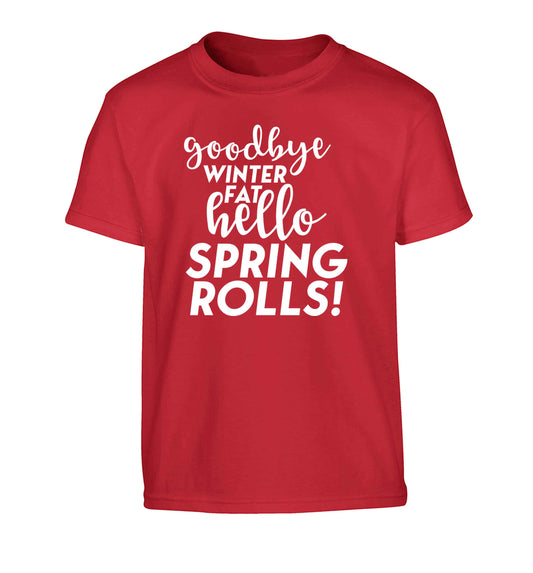 Goodbye winter fat hello spring rolls Children's red Tshirt 12-13 Years