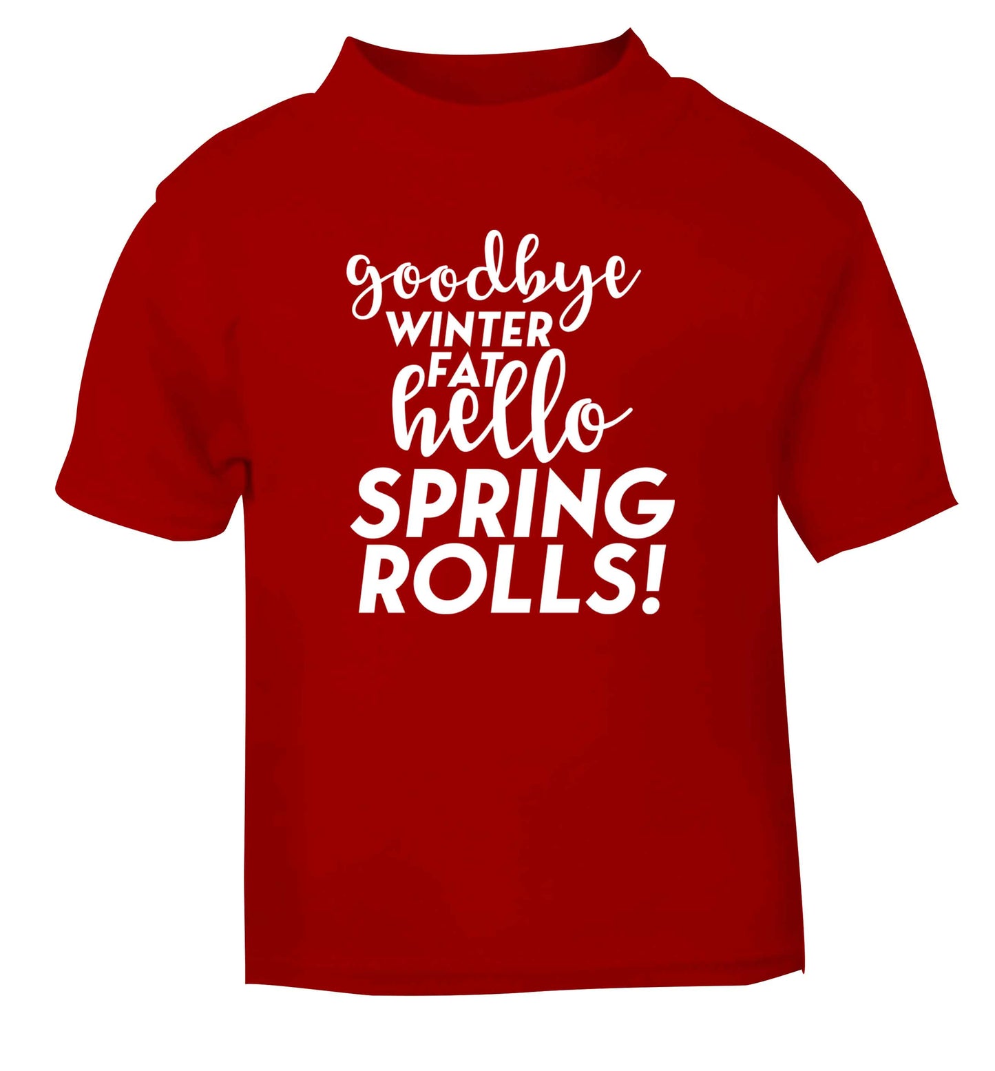 Goodbye winter fat hello spring rolls red Baby Toddler Tshirt 2 Years