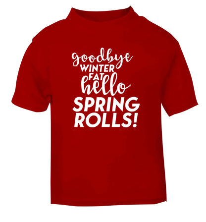 Goodbye winter fat hello spring rolls red Baby Toddler Tshirt 2 Years