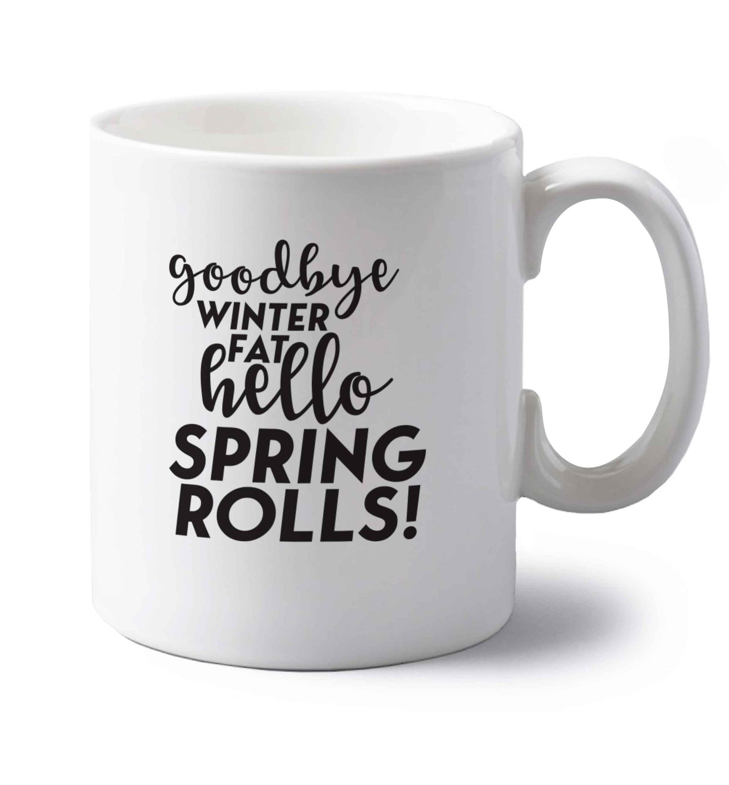 Goodbye winter fat hello spring rolls left handed white ceramic mug 