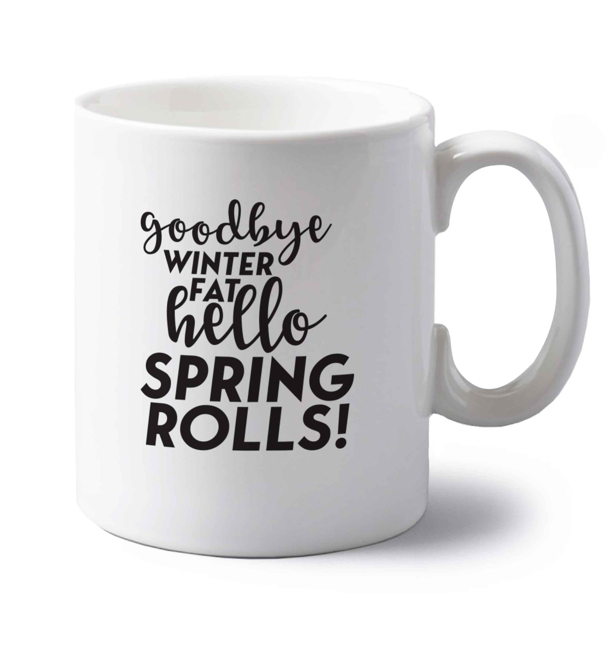 Goodbye winter fat hello spring rolls left handed white ceramic mug 
