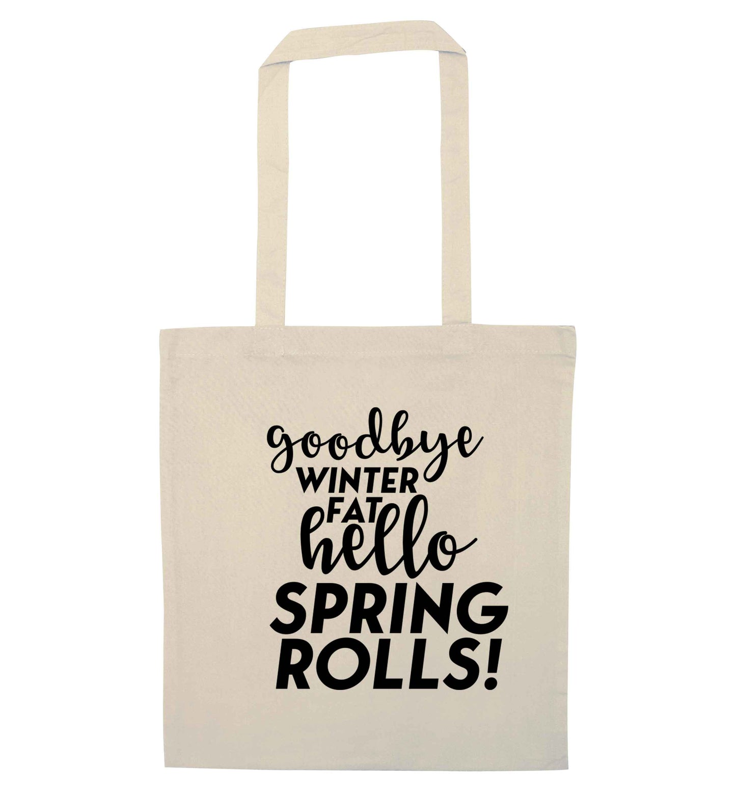 Goodbye winter fat hello spring rolls natural tote bag