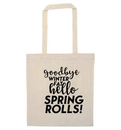 Goodbye winter fat hello spring rolls natural tote bag