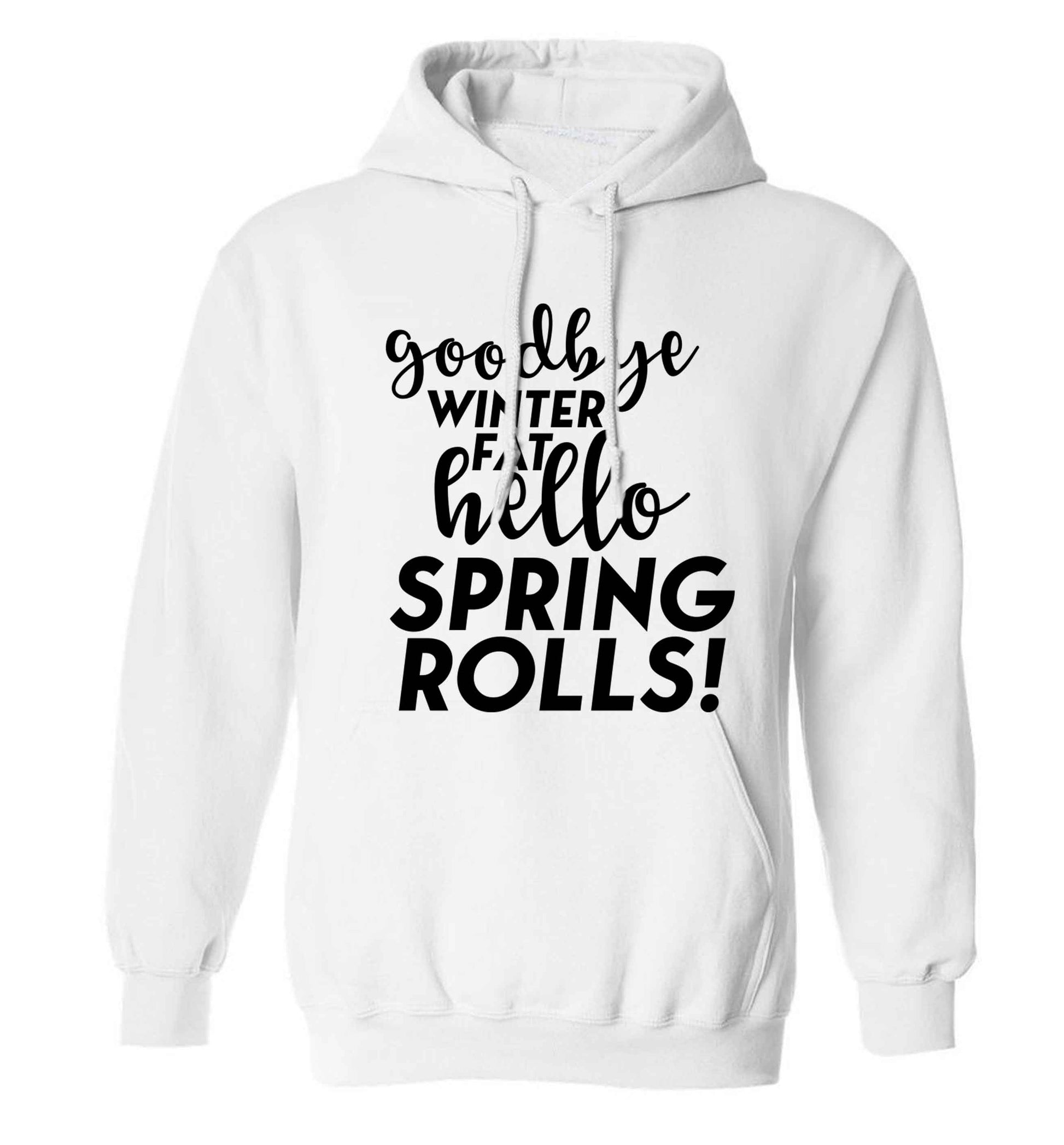 Goodbye winter fat hello spring rolls adults unisex white hoodie 2XL