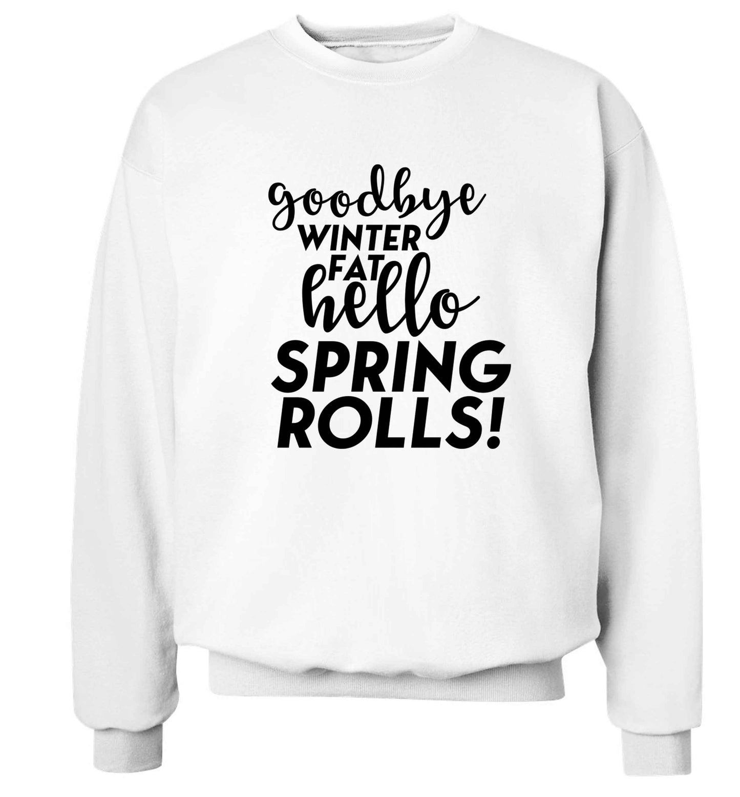 Goodbye winter fat hello spring rolls Adult's unisex white Sweater 2XL