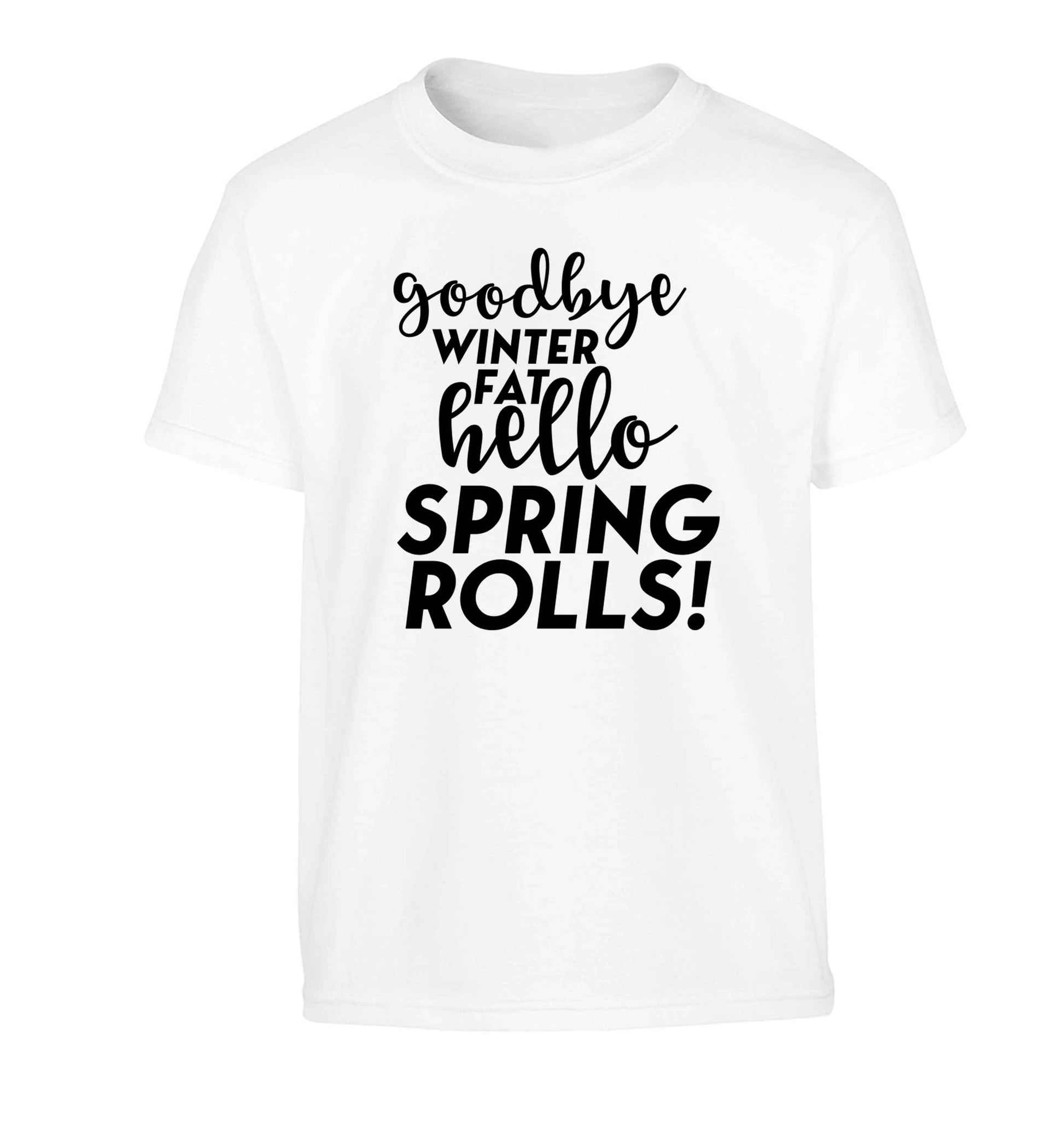 Goodbye winter fat hello spring rolls Children's white Tshirt 12-13 Years