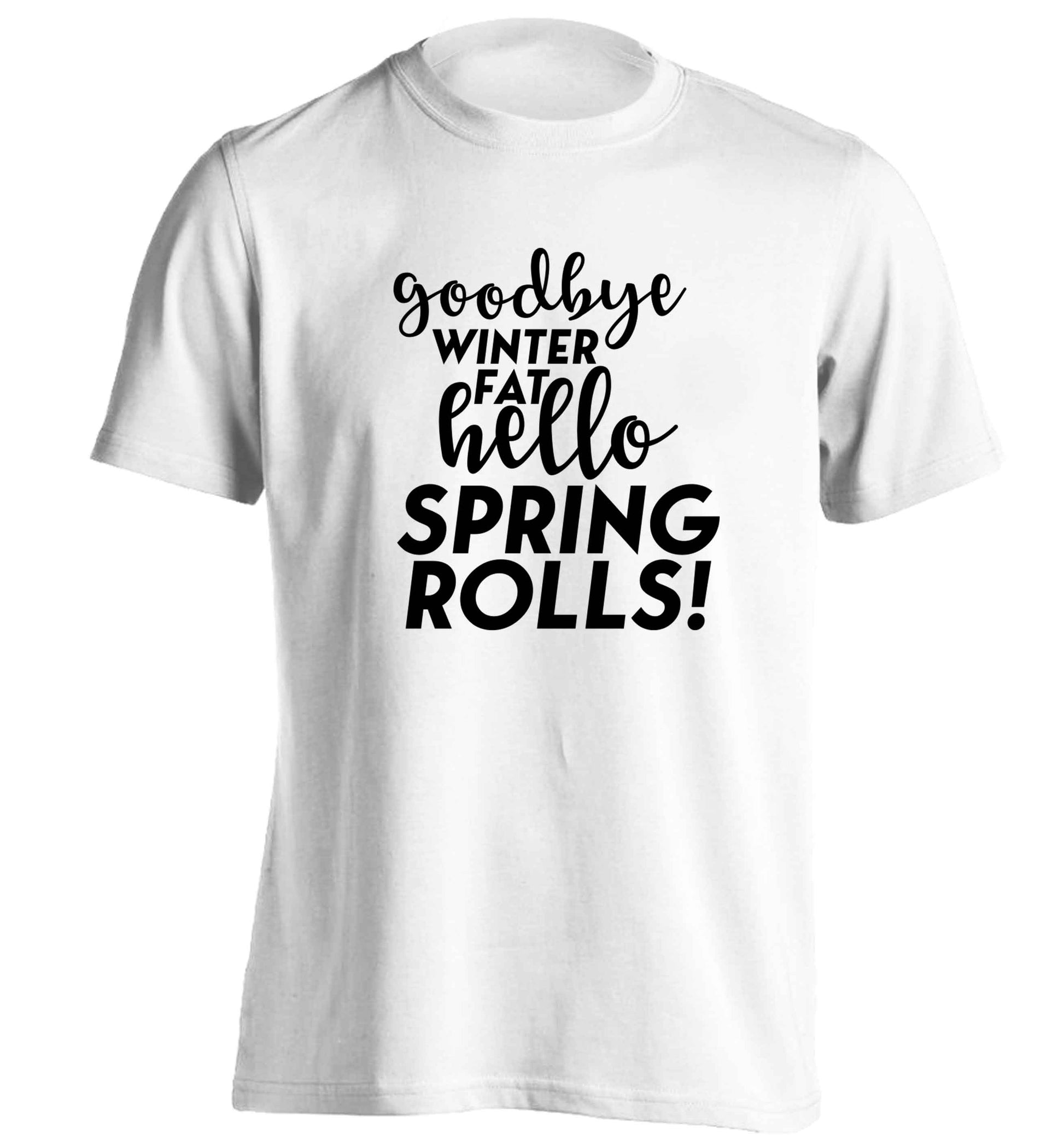Goodbye winter fat hello spring rolls adults unisex white Tshirt 2XL