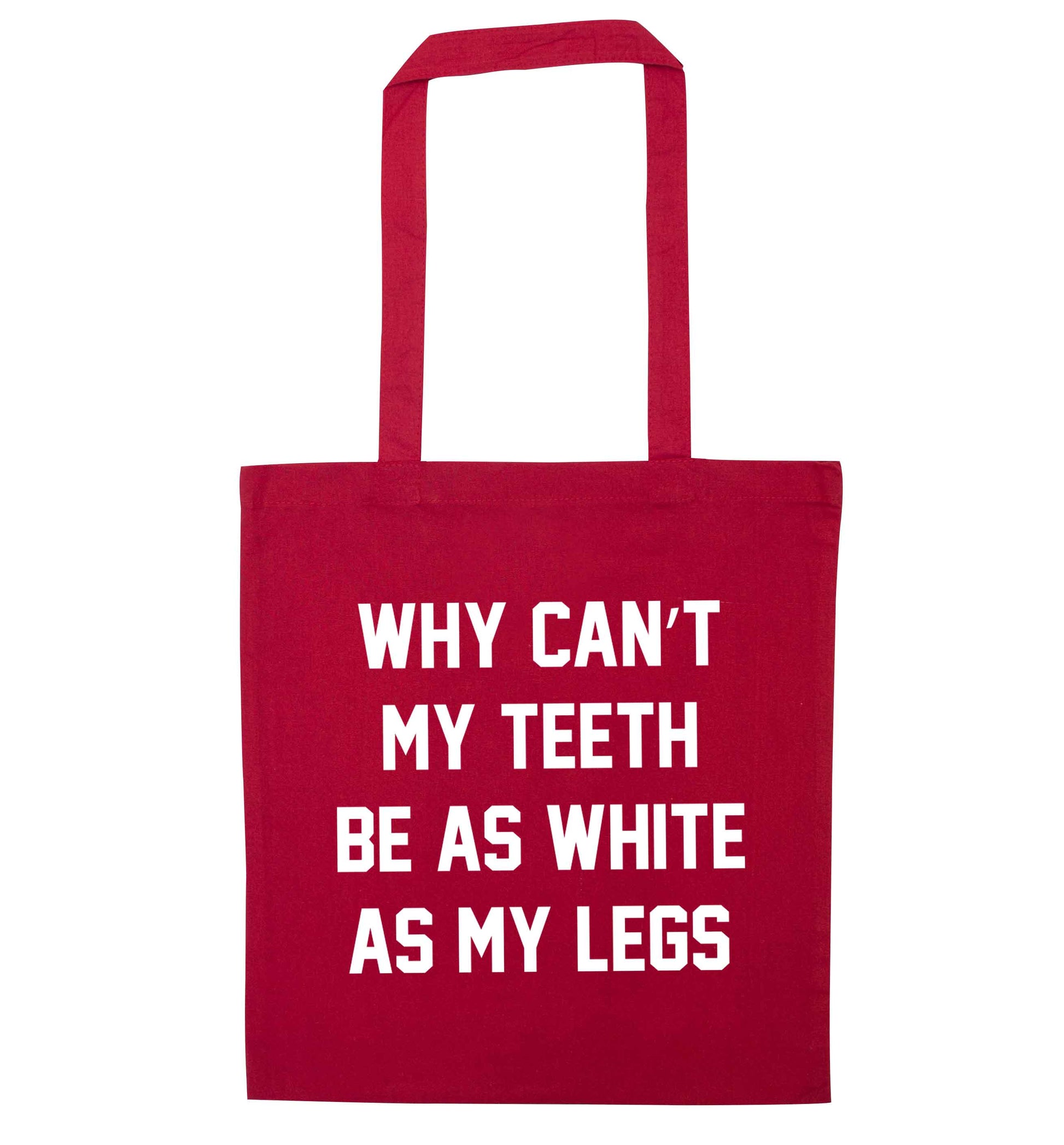 Why can't my teeth be as white as my legs red tote bag