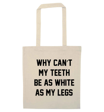 Why can't my teeth be as white as my legs natural tote bag