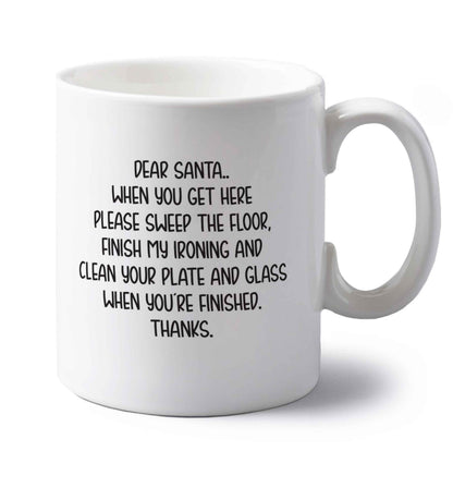 Dear Santa sweep the floor, clean your plate left handed white ceramic mug 
