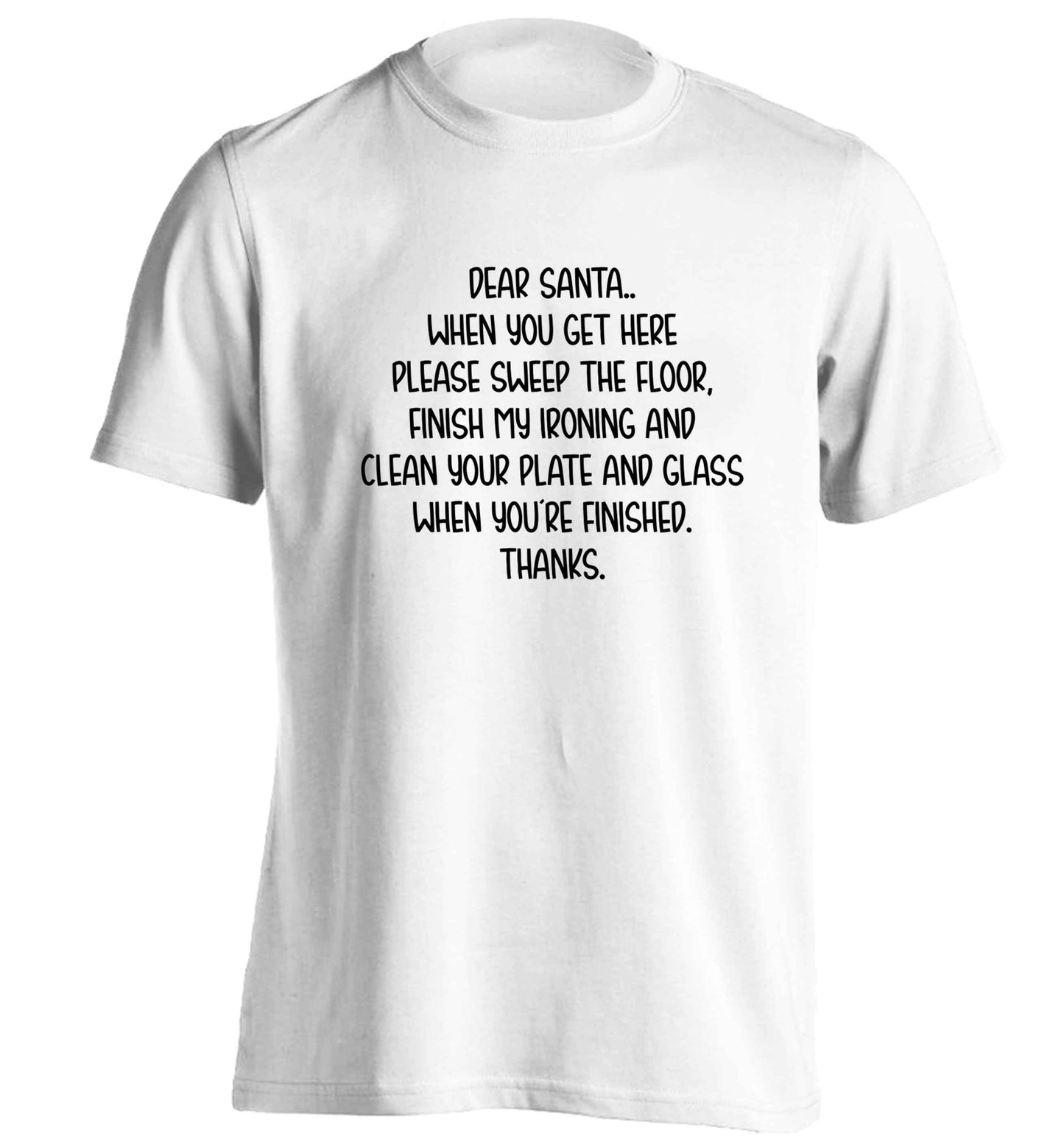 Dear Santa sweep the floor, clean your plate adults unisex white Tshirt 2XL