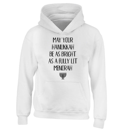 May your hanukkah be as bright as a fully lit menorah children's white hoodie 12-13 Years