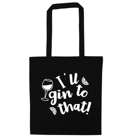 I'll gin to that! black tote bag