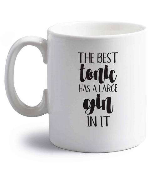 The best tonic has a large gin in it right handed white ceramic mug 