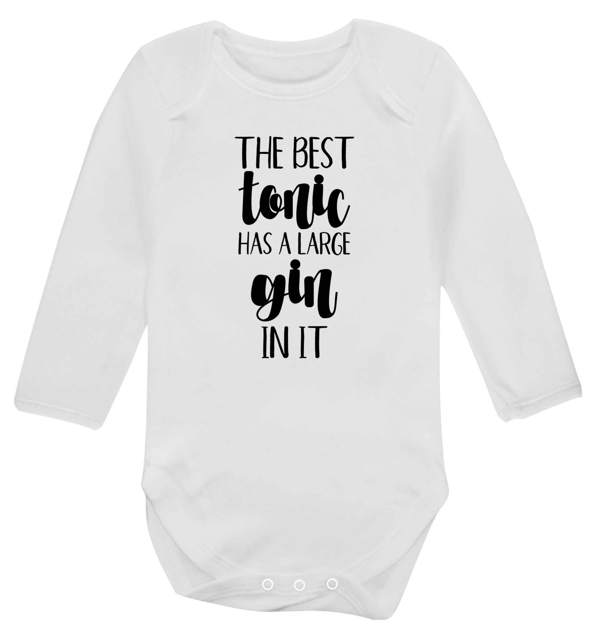 The best tonic has a large gin in it Baby Vest long sleeved white 6-12 months