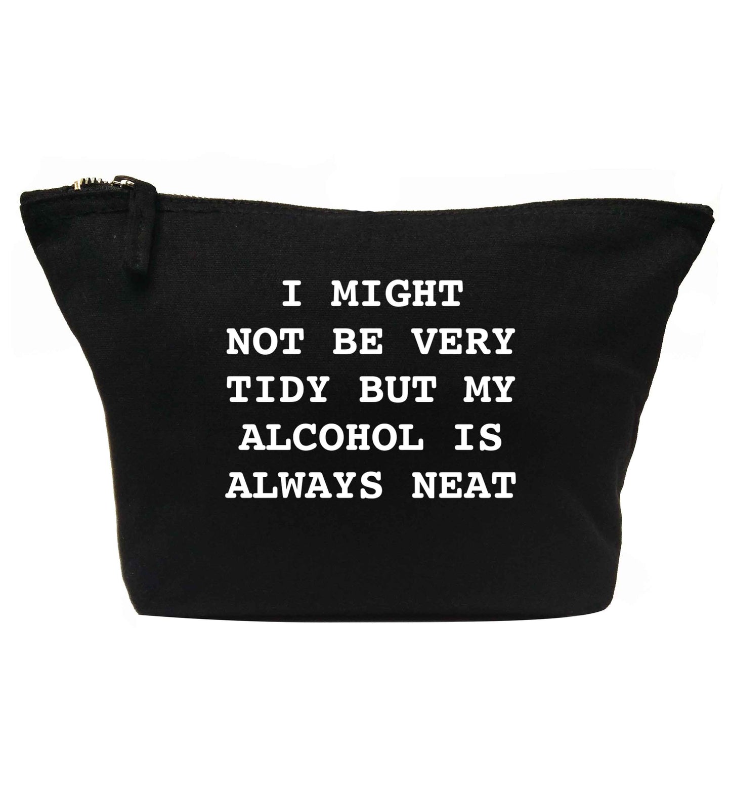 I might not be tidy but my alcohol is always neat | makeup / wash bag