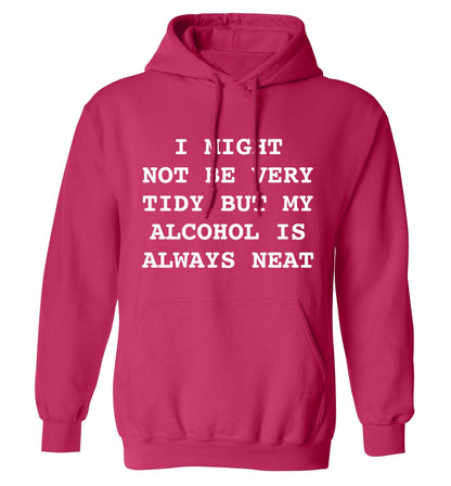 I might not be tidy but my alcohol is always neat adults unisex pink hoodie 2XL