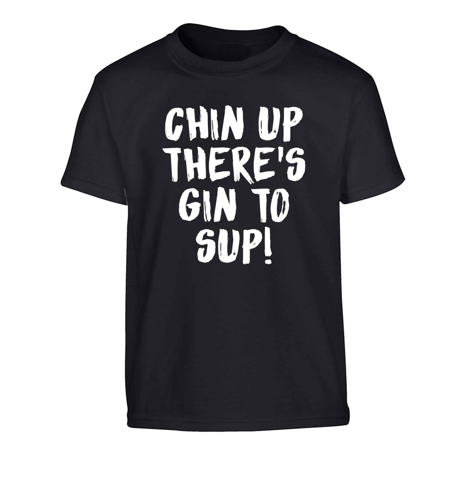 Chin up there's gin to sup Children's black Tshirt 12-13 Years