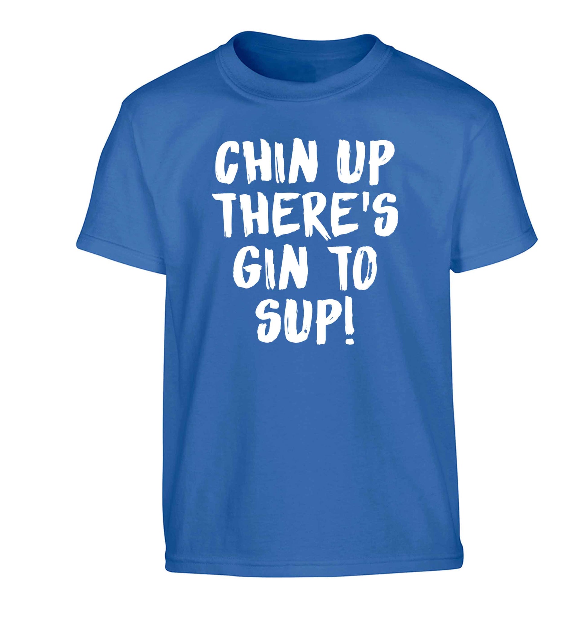 Chin up there's gin to sup Children's blue Tshirt 12-13 Years