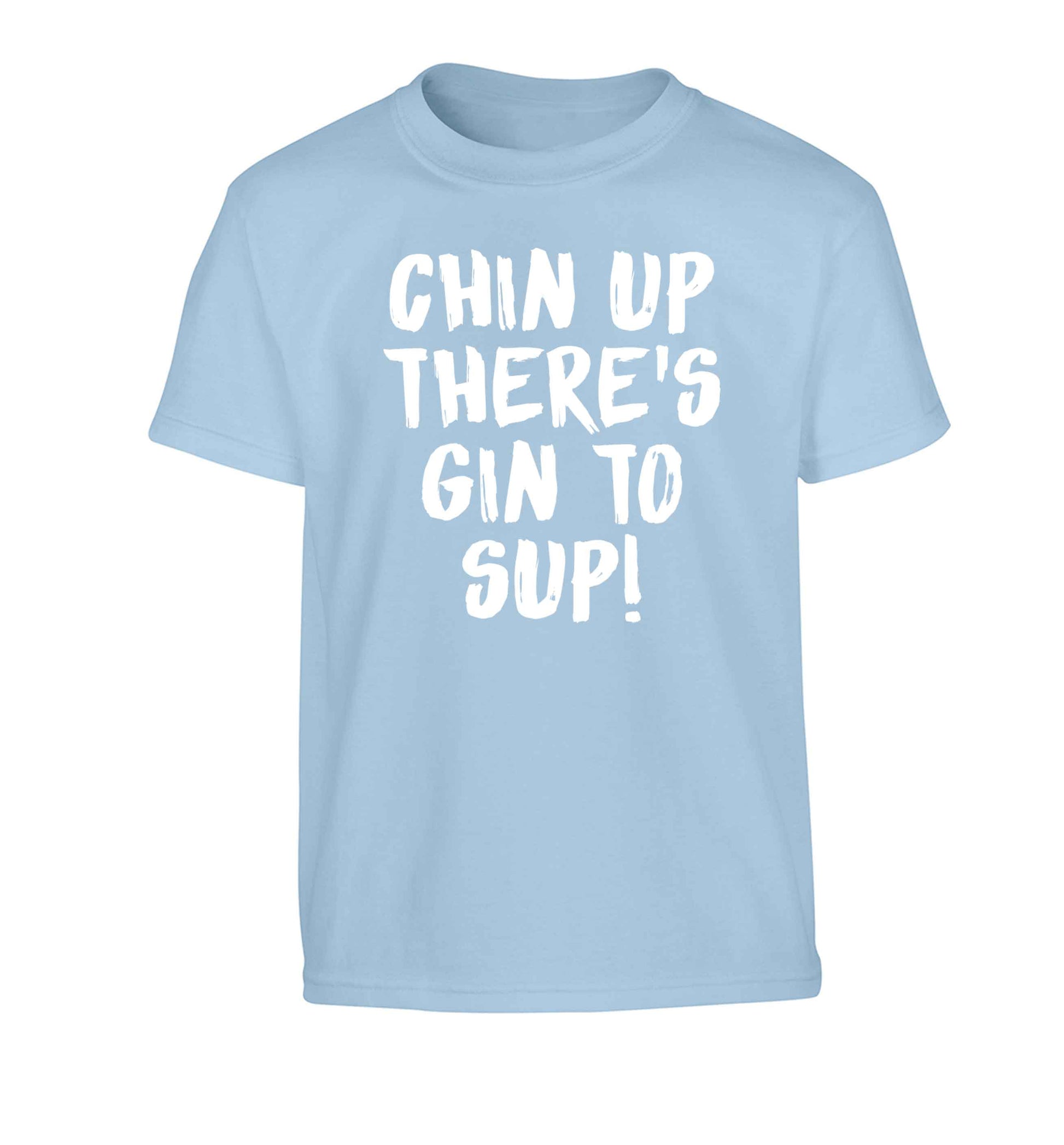 Chin up there's gin to sup Children's light blue Tshirt 12-13 Years