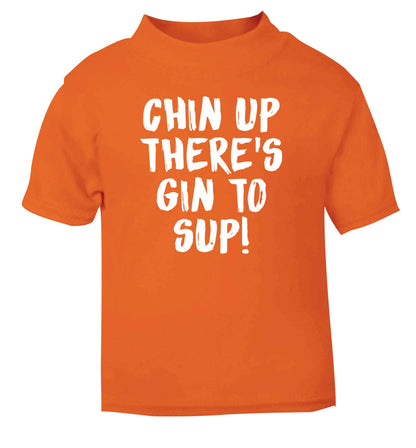 Chin up there's gin to sup orange Baby Toddler Tshirt 2 Years