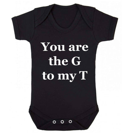 You are the G to my T Baby Vest black 18-24 months
