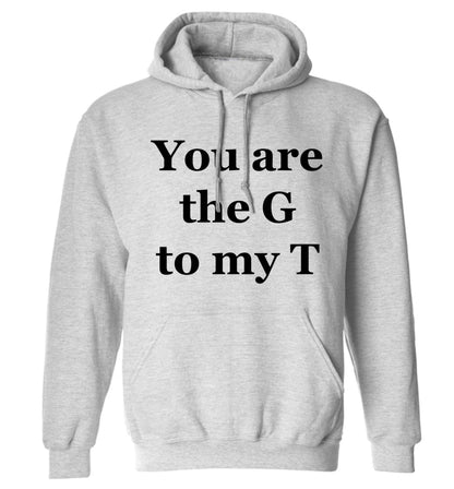 You are the G to my T adults unisex grey hoodie 2XL
