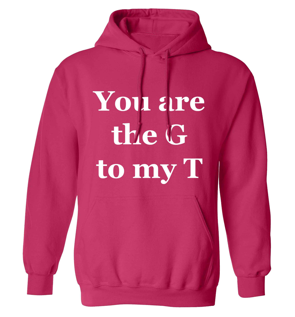 You are the G to my T adults unisex pink hoodie 2XL