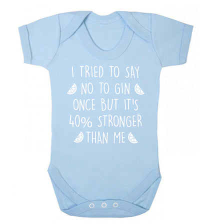 I tried to say no to gin once but it's 40% stronger than me Baby Vest pale blue 18-24 months