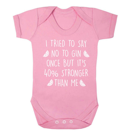 I tried to say no to gin once but it's 40% stronger than me Baby Vest pale pink 18-24 months