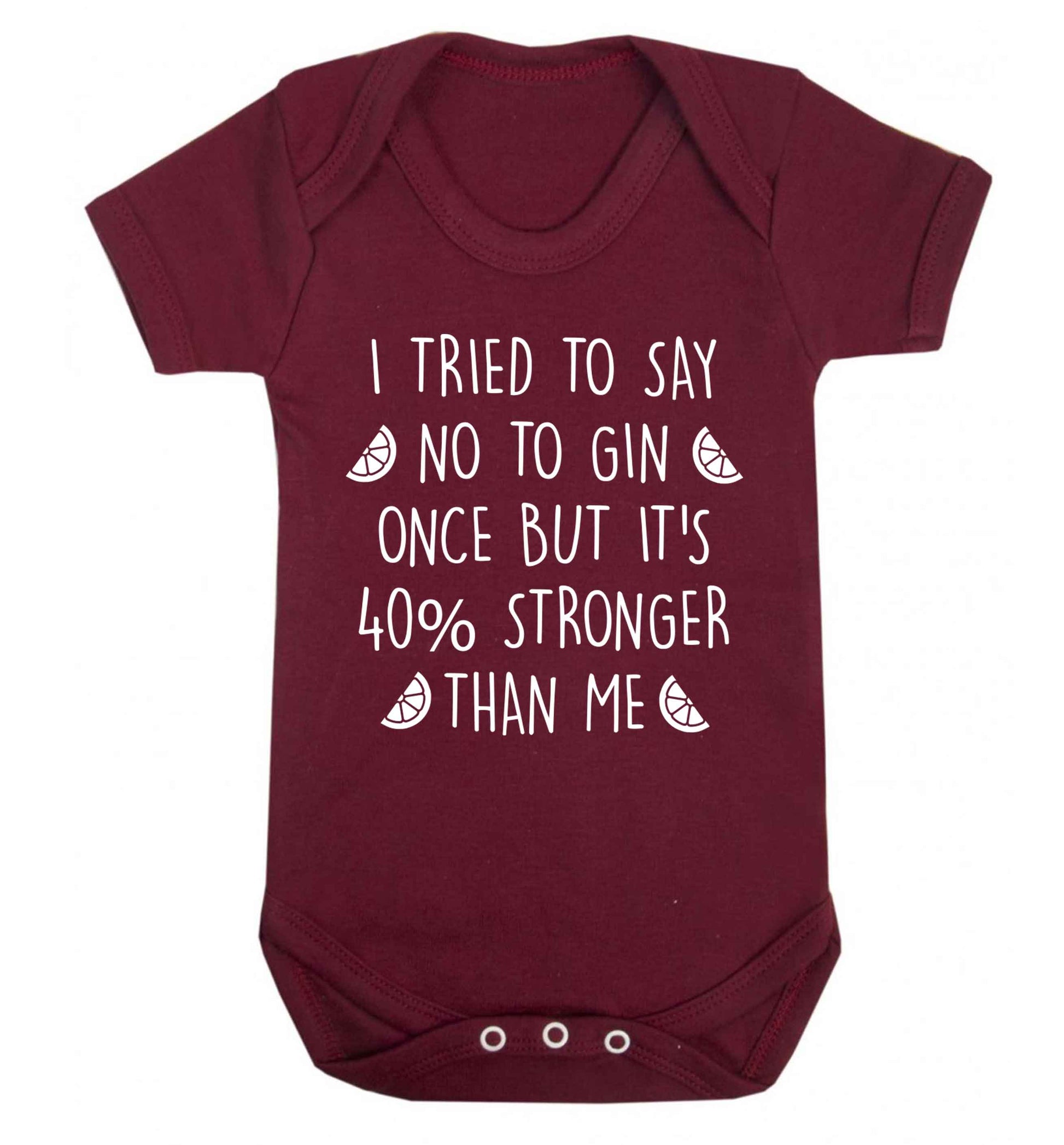 I tried to say no to gin once but it's 40% stronger than me Baby Vest maroon 18-24 months