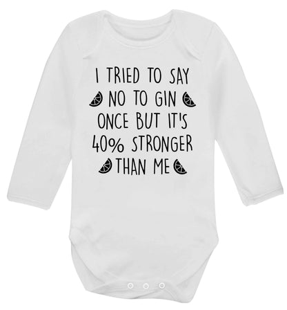 I tried to say no to gin once but it's 40% stronger than me Baby Vest long sleeved white 6-12 months