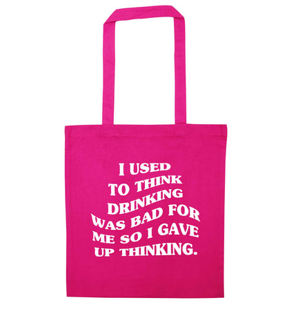 I used to think drinking was bad so I gave up thinking pink tote bag