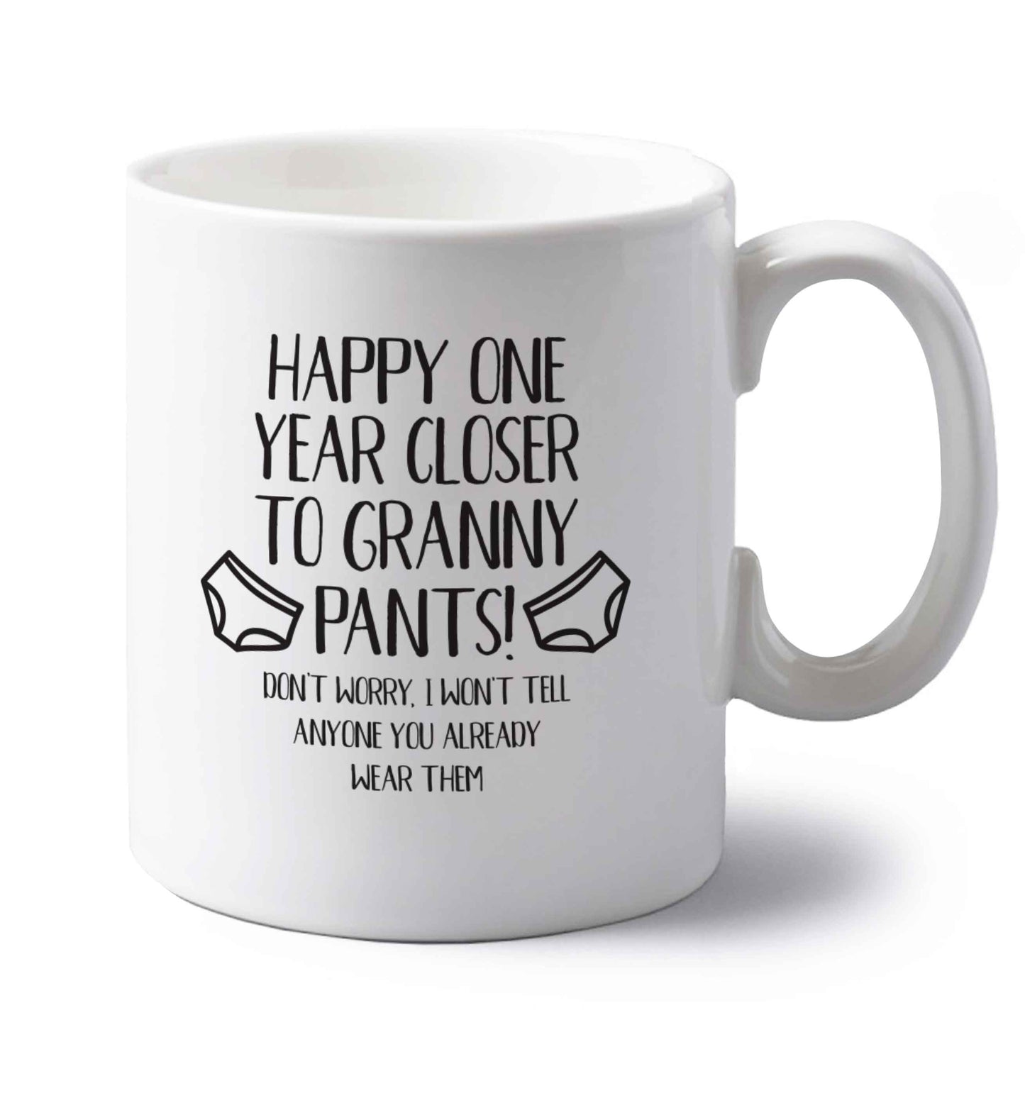Happy one year closer to granny pants left handed white ceramic mug 