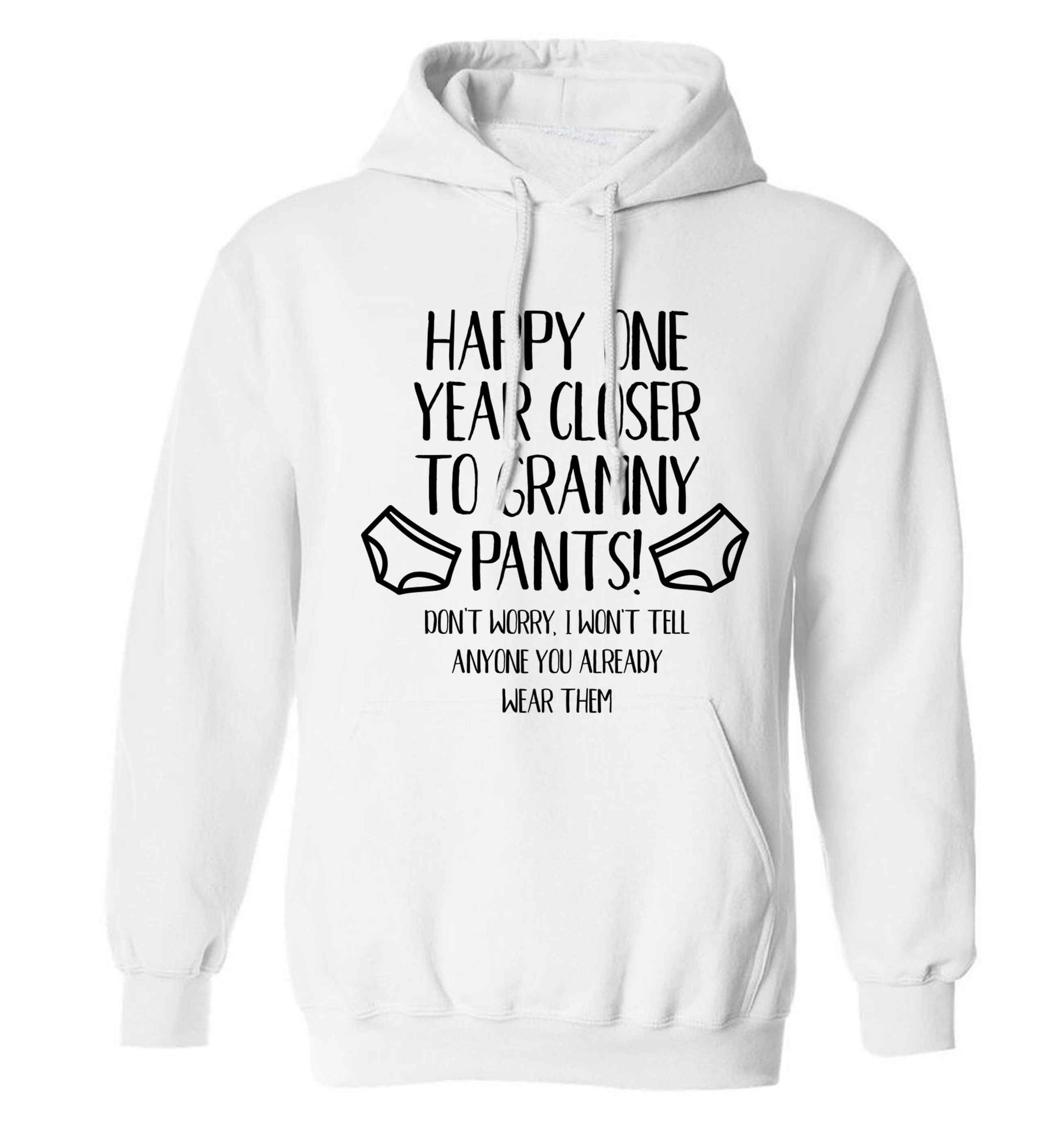 Happy one year closer to granny pants adults unisex white hoodie 2XL