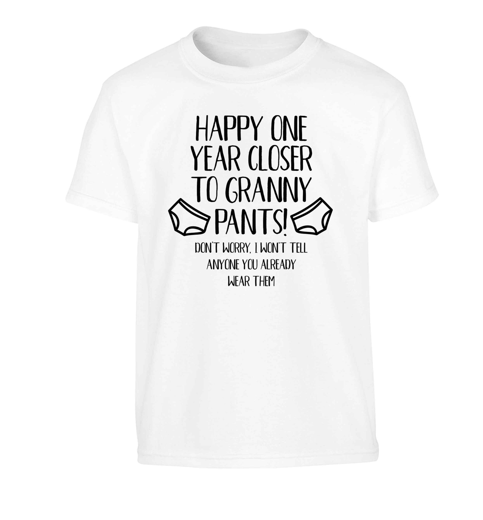 Happy one year closer to granny pants Children's white Tshirt 12-13 Years