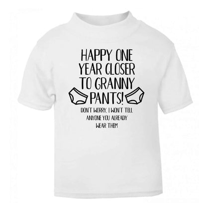 Happy one year closer to granny pants white Baby Toddler Tshirt 2 Years
