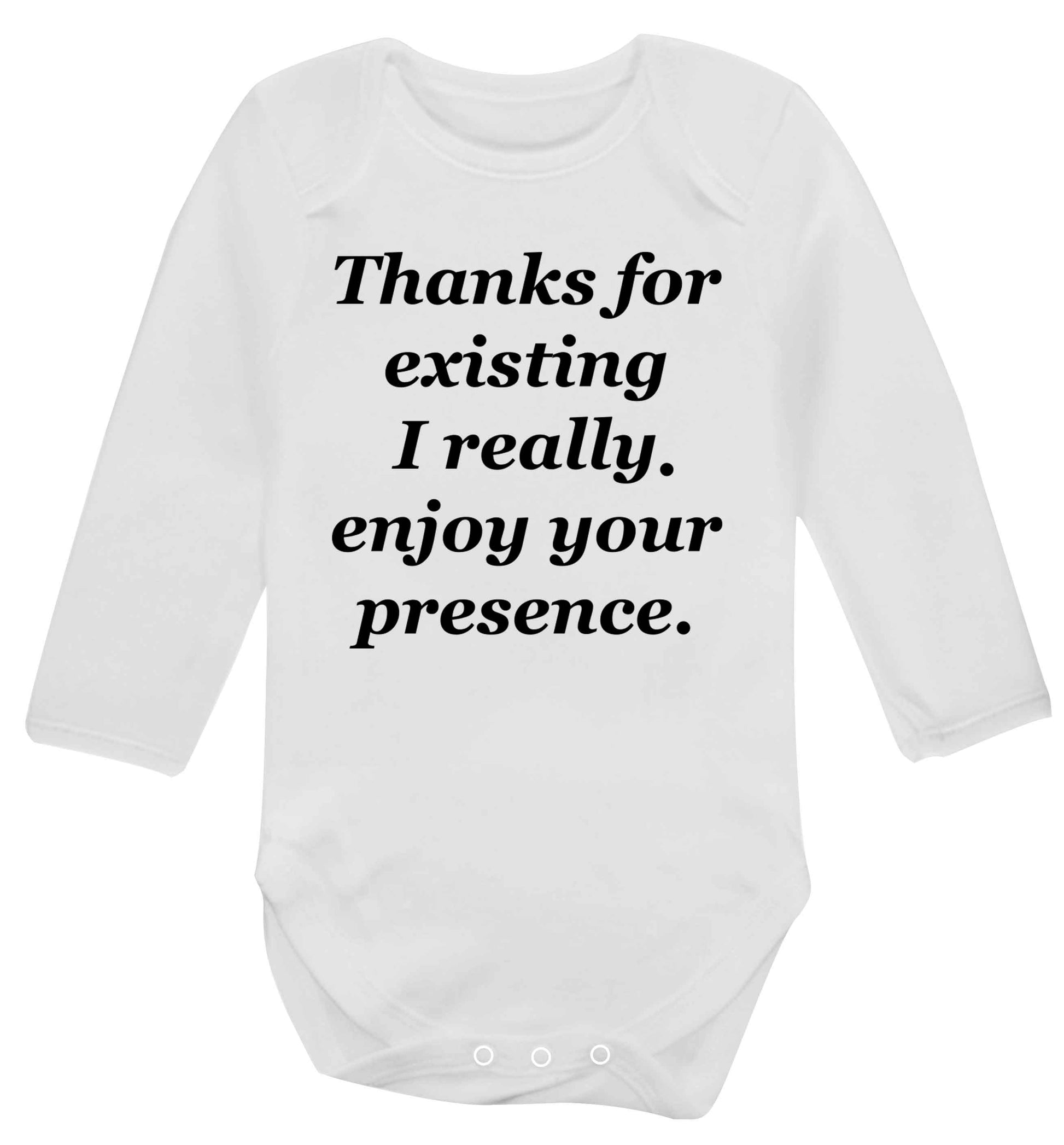 Thanks for existing I really enjoy your presence Baby Vest long sleeved white 6-12 months