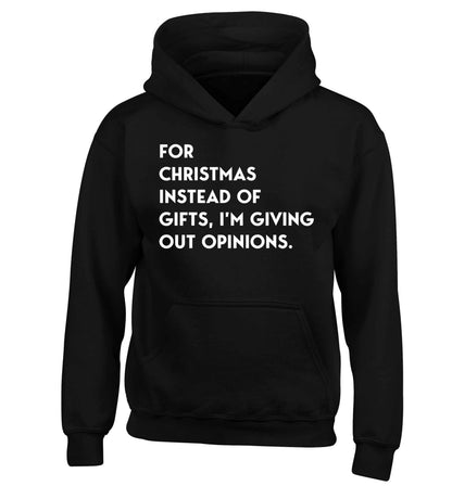 For Christmas instead of giving out gifts I'm giving out opinions children's black hoodie 12-13 Years