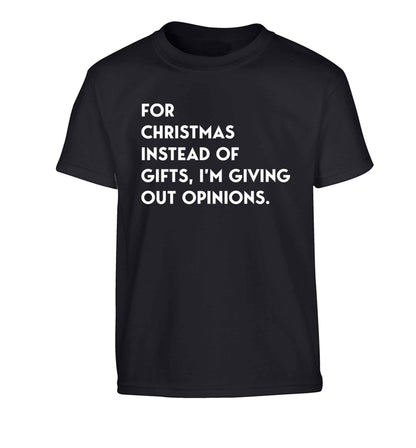 For Christmas instead of giving out gifts I'm giving out opinions Children's black Tshirt 12-13 Years