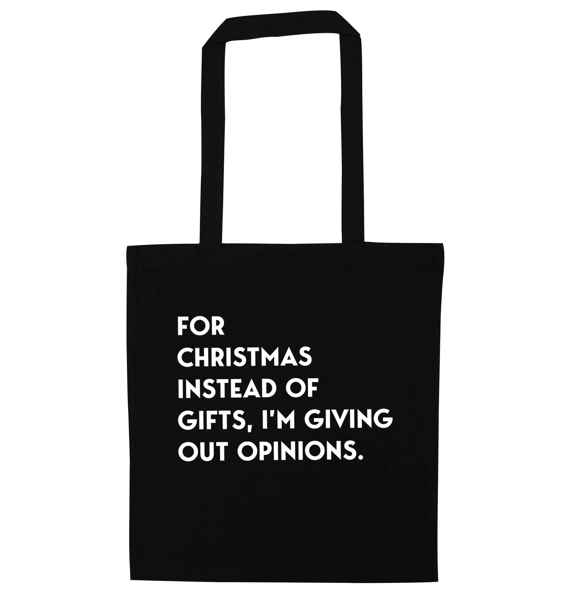 For Christmas instead of giving out gifts I'm giving out opinions black tote bag
