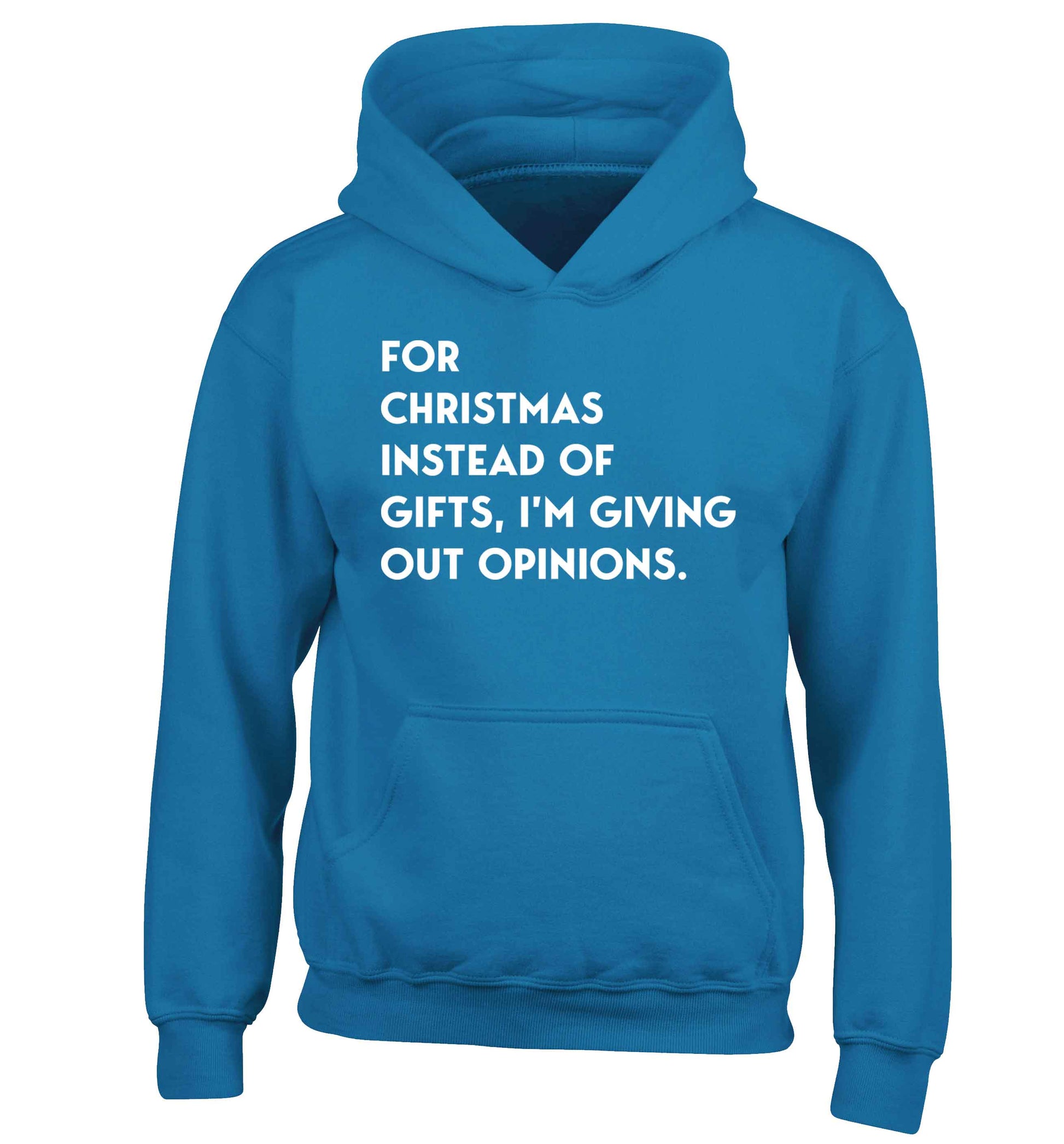 For Christmas instead of giving out gifts I'm giving out opinions children's blue hoodie 12-13 Years