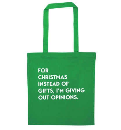 For Christmas instead of giving out gifts I'm giving out opinions green tote bag