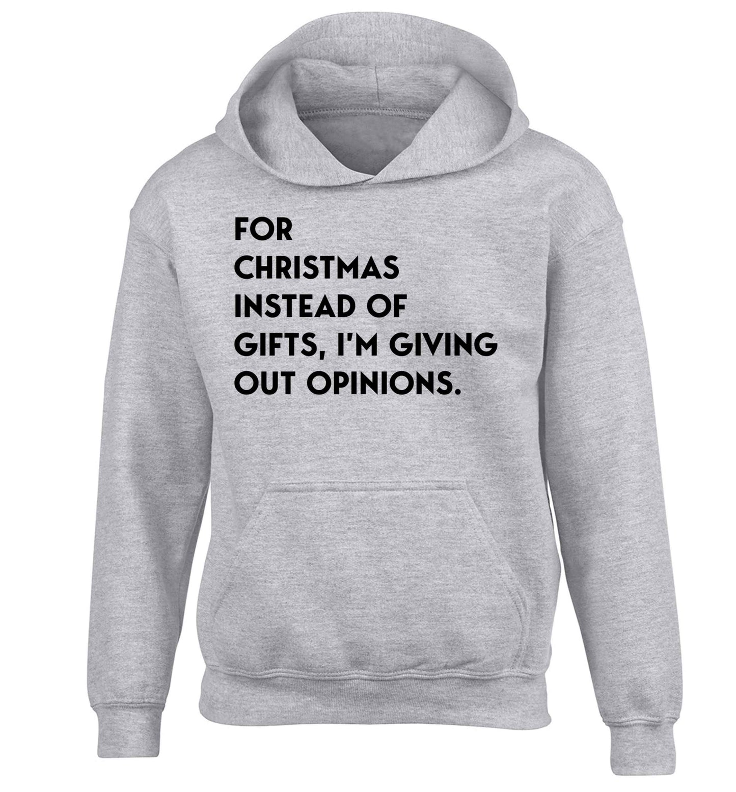For Christmas instead of giving out gifts I'm giving out opinions children's grey hoodie 12-13 Years