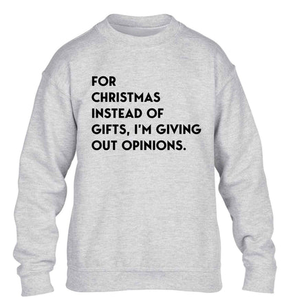 For Christmas instead of giving out gifts I'm giving out opinions children's grey sweater 12-13 Years