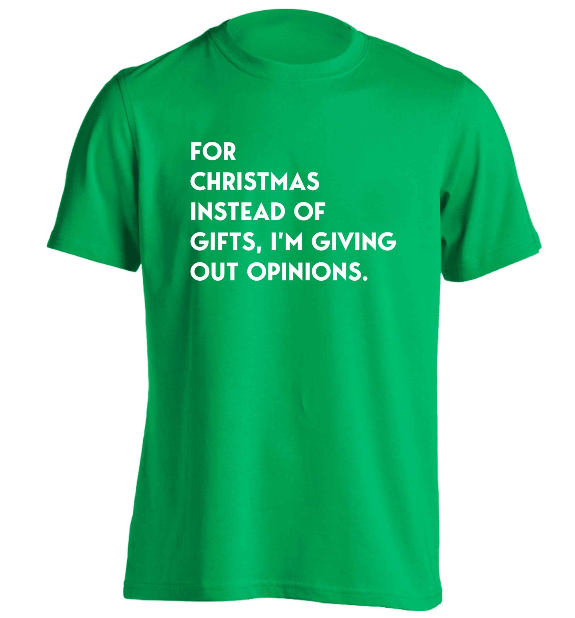 For Christmas instead of giving out gifts I'm giving out opinions adults unisex green Tshirt 2XL