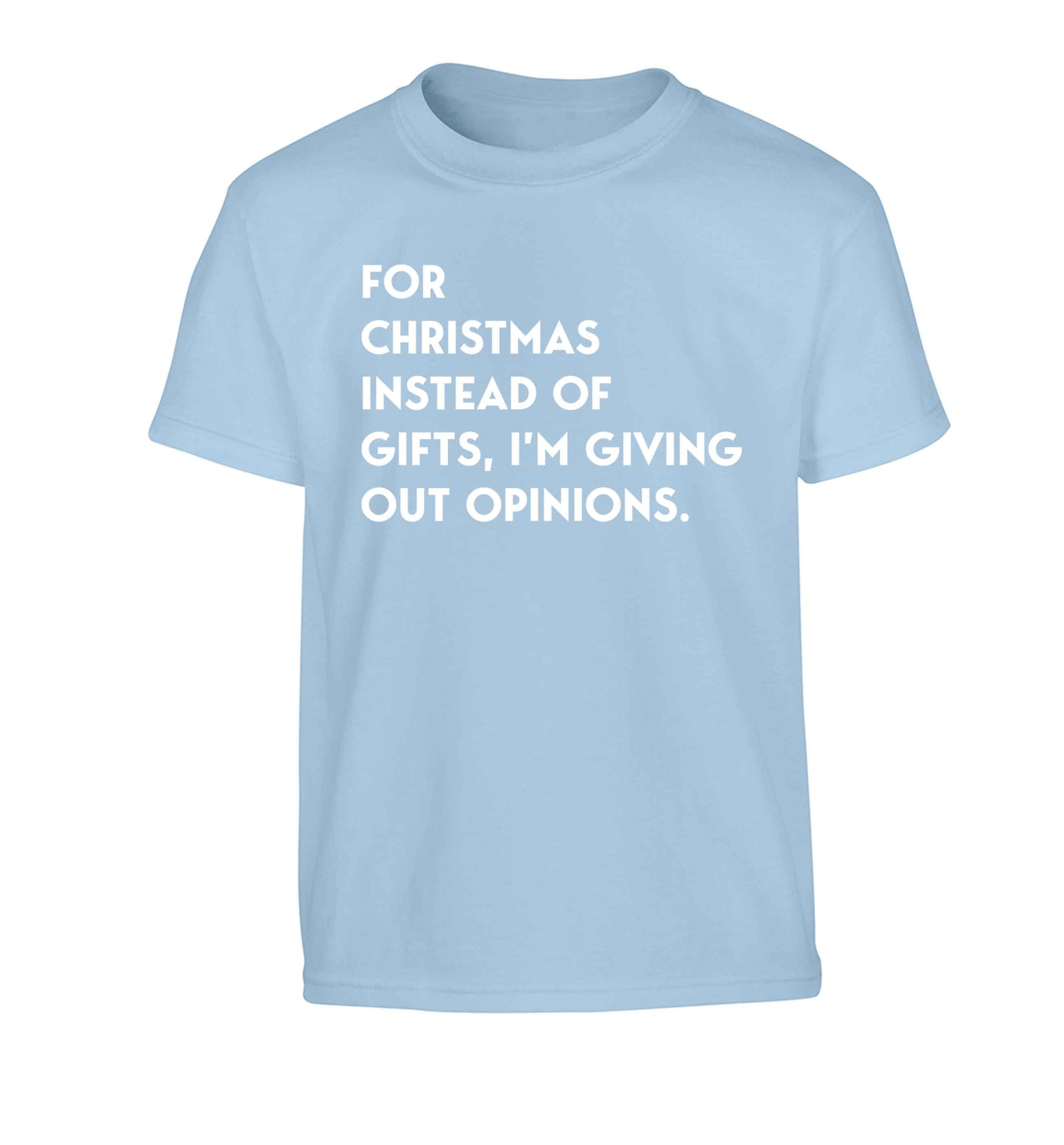 For Christmas instead of giving out gifts I'm giving out opinions Children's light blue Tshirt 12-13 Years