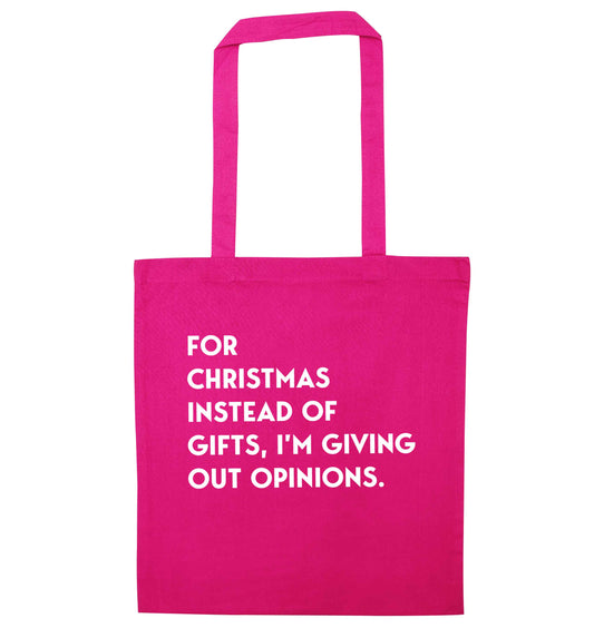 For Christmas instead of giving out gifts I'm giving out opinions pink tote bag